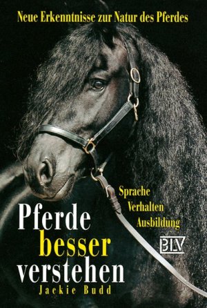 gebrauchtes Buch – Jackie, Budd und Borst Bettina – Pferde besser verstehen: Neue Erkenntnisse zur Natur des Pferdes - Sprache - Verhalten - Ausbildung