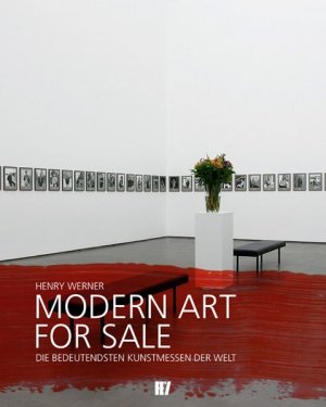 gebrauchtes Buch – Henry Werner – Modern Art for Sale: Die bedeutendsten Kunstmessen der Welt