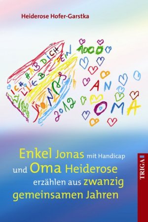 gebrauchtes Buch – Heiderose Hofer-Garstka – Enkel Jonas mit Handicap und Oma Heiderose erzählen aus 20 gemeinsamen Jahren: Mit zahlreichen, teilweise farbigen Abbildungen