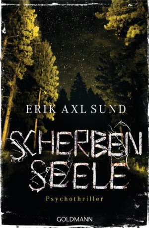 gebrauchtes Buch – Sund Erik – Scherbenseele: Psychothriller: Die Kronoberg-Reihe 1 - Psychothriller (Sund: Die Kronoberg-Reihe, Band 1)