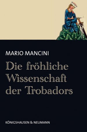 gebrauchtes Buch – Mario Mancini – Die fröhliche Wissenschaft der Trobadours: Übersetzt von Leonie Schröder