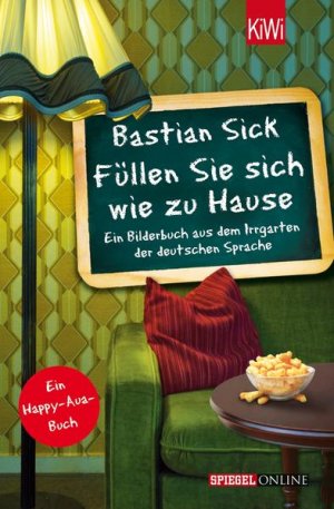 gebrauchtes Buch – Bastian Sick – Füllen Sie sich wie zu Hause: Ein Bilderbuch aus dem Irrgarten der deutschen Sprache