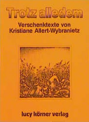 gebrauchtes Buch – Kristiane, Allert-Wybranietz, Körner Heinz Joshua Prem u – Trotz alledem. Verschenktexte