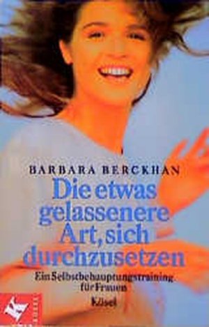 gebrauchtes Buch – Barbara Berckhan – Die etwas gelassenere Art, sich durchzusetzen