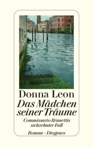 gebrauchtes Buch – Donna Leon – Das Mädchen seiner Träume: Commissario Brunettis siebzehnter Fall