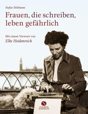 gebrauchtes Buch – Stefan, Bollmann und Heidenreich Elke – Frauen, die schreiben, leben gefährlich: Mit e. Vorw. v. Elke Heidenreich