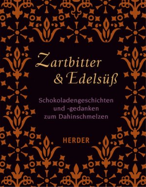 gebrauchtes Buch – Ueberle, Maja und Maja Ueberle – Zartbitter & Edelsüß: Schokoladengeschichten und -gedanken zum Dahinschmelzen