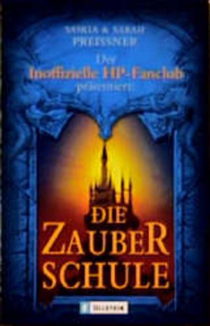 gebrauchtes Buch – Preissner, Saskia und Sarah Preissner – Der Inoffizielle HP-Fanclub präsentiert: Die Zauberschule.