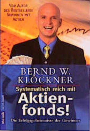 gebrauchtes Buch – Klöckner, Bernd W. – Systematisch reich mit Aktienfonds!: Die Erfolgsgeheimnisse der Gewinner