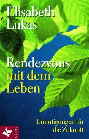 gebrauchtes Buch – Elisabeth Lukas – Rendezvous mit dem Leben: Ermutigungen für die Zukunft