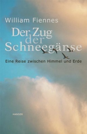 gebrauchtes Buch – Fiennes, William und Ilse Strasmann – Der Zug der Schneegänse: Eine Reise zwischen Himmel und Erde