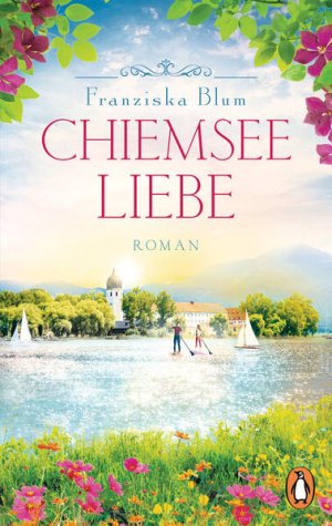 gebrauchtes Buch – Franziska Blum – Chiemseeliebe: Roman. Ein Roman, der sich wie Urlaub anfühlt - der finale Band der beliebten Chiemsee-Reihe (Die Chiemsee-Reihe, Band 3)