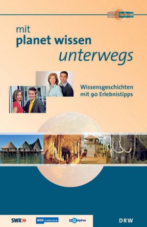 gebrauchtes Buch – Uwe Gradwohl – Mit Planet Wissen unterwegs: Wissensgeschichten mit 90 Erlebnistipps