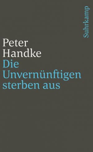 gebrauchtes Buch – Peter Handke – Die Unvernünftigen sterben aus (suhrkamp taschenbuch)