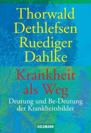 gebrauchtes Buch – Dethlefsen, Thorwald und Ruediger Dahlke – Krankheit als Weg. Deutung und Be-Deutung der Krankheitsbilder.