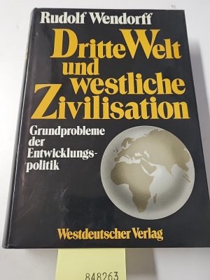 Dritte Welt und westliche Zivilisation: Grundprobleme der Entwicklungspolitik