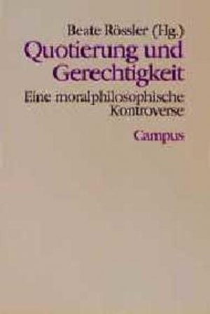 Quotierung und Gerechtigkeit: Eine moralphilosophische Kontroverse (Theorie und Gesellschaft)