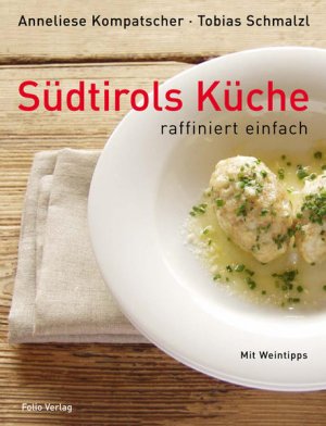 gebrauchtes Buch – Kompatscher, Anneliese und Tobias Schmalzl – Südtirols Küche - raffiniert einfach: In Zusammenarbeit mit dem Hotel Elephant, Brixen: Raffiniert einfach. Mit Weintipps