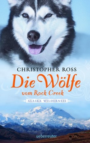 gebrauchtes Buch – Christopher Ross – Alaska Wilderness - Die Wölfe vom Rock Creek