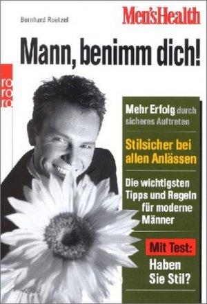 gebrauchtes Buch – Bernhard Roetzel – Men's Health: Mann, benimm dich!: Mehr Erfolg durch sicheres Auftreten - Stilsicher bei allen Anlässen - Die wichtigsten Tipps und Regeln für moderne Männer (mit Test: Haben Sie Stil?)