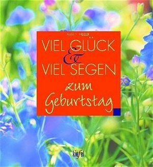 Viel Glück und viel Segen zum Geburtstag: (Ed. Kiefel)