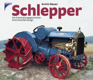 gebrauchtes Buch – Armin Bauer – Schlepper: Die Entwicklungsgeschichte eines Nutzfahrzeugs