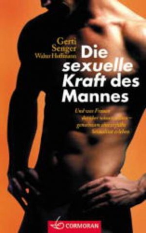 gebrauchtes Buch – Senger, Gerti und Walter Hoffmann – Die sexuelle Kraft des Mannes