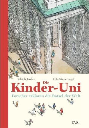 Die Kinder-Uni - Erstes Semster: Forscher erklären die Rätsel der Welt