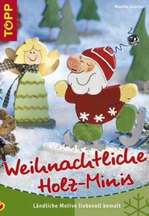 gebrauchtes Buch – Monika Gänsler – Weihnachtliche Holz-Minis: Ländliche Motive liebevoll bemalt. Die erfolgreiche Autorin Monika Gänsler entdeckt die Welt der Minis