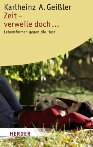 gebrauchtes Buch – Geißler Karlheinz, A. – Zeit - verweile doch: Lebensformen gegen die Hast