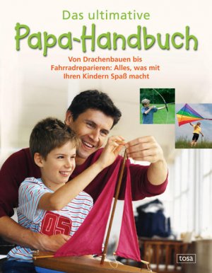 gebrauchtes Buch – Santler Helmuth – Das ultimative Papa-Handbuch: Von Drachenbauen bis Fahrradreparieren: Alles was mit Ihren Kindern Spaß macht