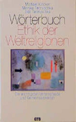 gebrauchtes Buch – Klöcker, Michael, Monika Tworuschka und Udo Tworuschka – Wörterbuch Ethik der Weltreligionen