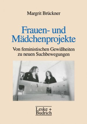 gebrauchtes Buch – Margrit Brückner – Frauen- und Mädchenprojekte: Von feministischen Gewißheiten zu neuen Suchbewegungen (German Edition)