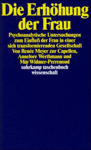 gebrauchtes Buch – Meyer zur Capellen – Die Erhöhung der Frau: Psychoanalytische Untersuchungen zum Einfluß der Frau in einer sich transformierenden Gesellschaft (suhrkamp taschenbuch wissenschaft)