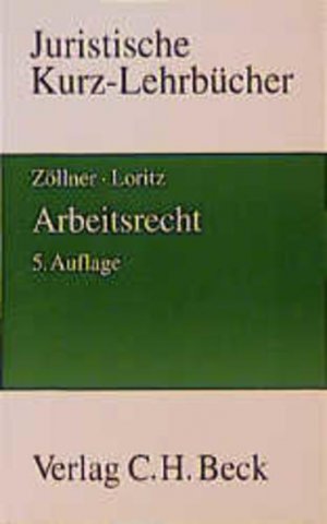 gebrauchtes Buch – Loritz, Karl-Georg und Wolfgang Zöllner – Arbeitsrecht: Ein Studienbuch