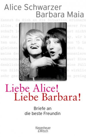 gebrauchtes Buch – Schwarzer, Alice und Barbara Stoffel-Maia – Liebe Alice! Liebe Barbara!: Briefe an die beste Freundin