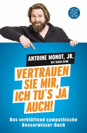 gebrauchtes Buch – Monot Jr. – Vertrauen Sie mir, ich tu's ja auch!: Das verblüffend sympathische Besserwisser-Buch