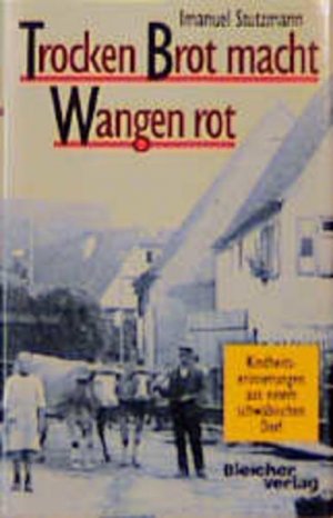 gebrauchtes Buch – Imanuel Stutzmann – Trocken Brot macht Wangen rot