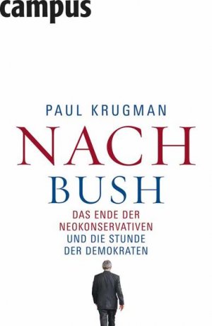 gebrauchtes Buch – Krugman, Paul und Friedrich Griese – Nach Bush: Das Ende der Neokonservativen und die Stunde der Demokraten