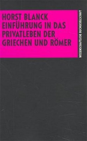 gebrauchtes Buch – Horst Blanck – Einführung in das Privatleben der Griechen und Römer