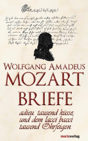 gebrauchtes Buch – Mozart Wolfgang – Mozart-Briefe. adieu.tausend küsse, und dem lacci bacci tausend Ohrfeigen