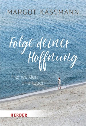 gebrauchtes Buch – Hartlieb, Gabriele und Margot Käßmann – Folge deiner Hoffnung: Frei werden und leben (Herder Spektrum)