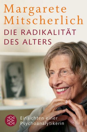 gebrauchtes Buch – Mitscherlich-Nielsen, Margarete und Alice Schwarzer – Die Radikalität des Alters: Einsichten einer Psychoanalytikerin