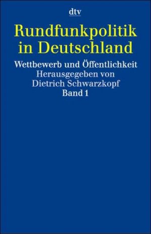 gebrauchtes Buch – Dietrich Schwarzkopf – Rundfunkpolitik in Deutschland: Wettbewerb und Öffentlichkeit (dtv Kultur & Geschichte)