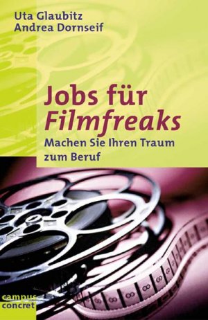 Jobs für Filmfreaks. Machen Sie Ihren Traum zum Beruf