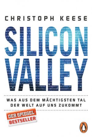 gebrauchtes Buch – Christoph Keese – Silicon Valley: Was aus dem mächtigsten Tal der Welt auf uns zukommt