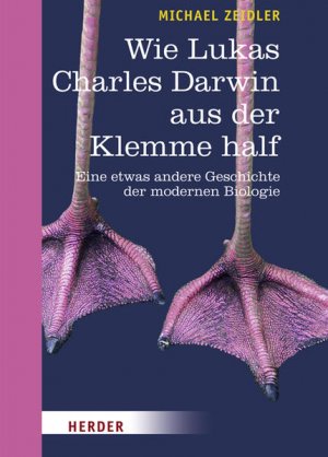 Wie Lukas Charles Darwin aus der Klemme half: Eine etwas andere Geschichte der modernen Biologie