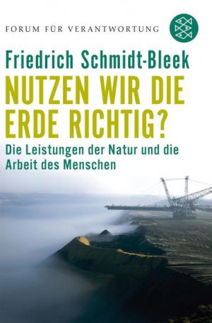 gebrauchtes Buch – Wiegandt, Klaus und Friedrich Schmidt-Bleek – Nutzen wir die Erde richtig?: Die Leistungen der Natur und die Arbeit des Menschen (Forum für Verantwortung)