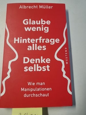 gebrauchtes Buch – Albrecht Müller – Glaube wenig, hinterfrage alle, denke selbst: Wie man Manipulationen durchschaut