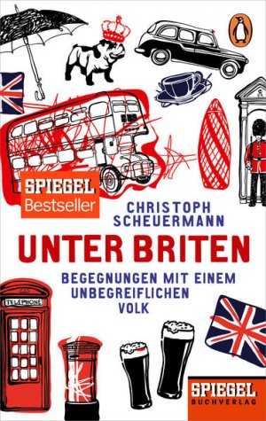 gebrauchtes Buch – Christoph Scheuermann – Unter Briten: Begegnungen mit einem unbegreiflichen Volk - Ein SPIEGEL-Buch